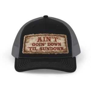 Ain't Goin' Down 'Til Sundown Snapback Trucker Cap - Hat - Ballcap - Choice of Colors