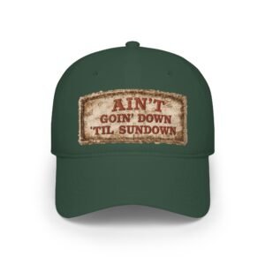 Low Profile Cap - Ballcap - 'Ain't Goin' Down 'Til Sundown' - Embroidered Patch Look - Choice of Colors
