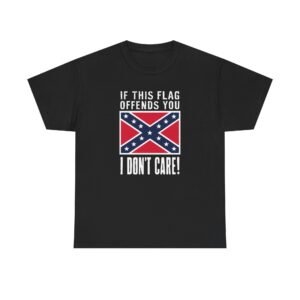 If This Flag Offends You I Don't Care! - Rebel Flag - Dark T-Shirt Color Choice - Unisex Heavy Cotton Tee